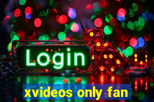 xvideos only fan